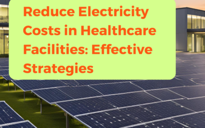 Reduce Electricity Costs in Healthcare Facilities: Effective Strategies